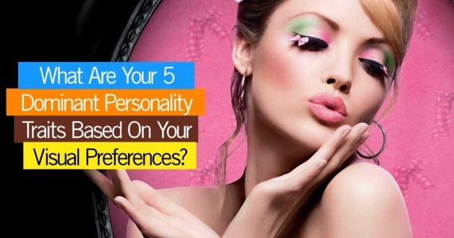 What Are Your 5 Dominant Personality Traits Based On Your Visual Preferences?